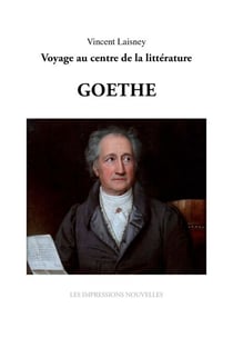 Sept génies : Goethe - Voyage au centre de la littérature