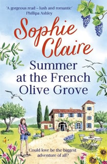 Summer at the French Olive Grove - The perfect romantic summer escape, set in sunny Provence!