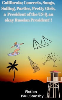 California; Concerts, Songs, Sailing, Parties, Pretty Girls, a President of the US & an Okay Russian President !!