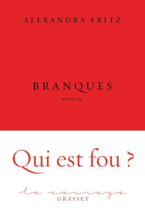 Branques - premier roman - collection Le Courage dirigée par Charles Dantzig