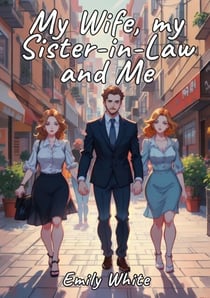 My Wife, my Sister-in-Law and Me - Sexy Erotic Stories for Adults Illustrated with Hentai Pictures