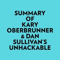 Summary of Kary Oberbrunner & Dan Sullivan's Unhackable