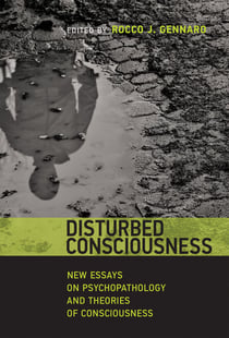 Disturbed Consciousness - New Essays on Psychopathology and Theories of Consciousness