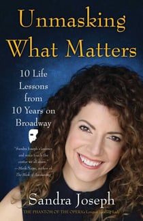 Unmasking What Matters - 10 Life Lessons From 10 Years on Broadway
