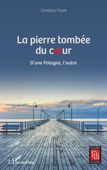 La pierre tombée du coeur - D'une Pologne, l'autre