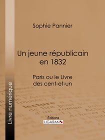 Un jeune républicain en 1832 - Paris ou le Livre des cent-et-un