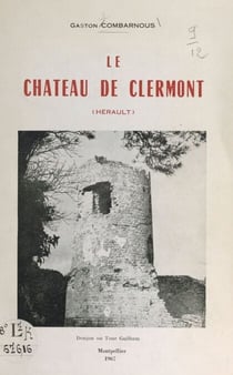 Le château de Clermont (Hérault) - Histoire et description