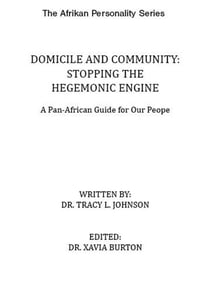 Domicile and Community: Stopping the Hegemonic Engine - The Afrikan Personality Series, #1