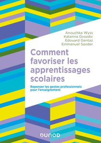 Comment favoriser les apprentissages scolaires - Repenser les gestes professionnels pour l'enseignement