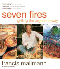 Seven Fires - Grilling the Argentine Way