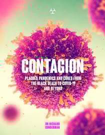 Contagion - Plagues, Pandemics and Cures from the Black Death to Covid-19 and Beyond