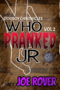 Who Pranked JR - The Dogboy Chronicles, #2