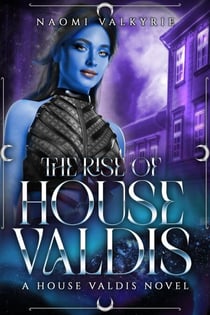 The Rise of House Valdis - House Valdis, #1