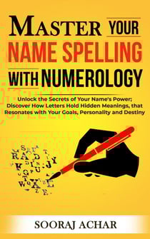 Master your Name Spelling with Numerology - Life-Mastery Using Numerology, #2