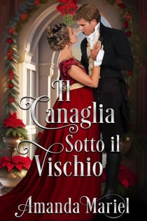 Il Canaglia Sotto il Vischio - Cuori Regency in Fiamme