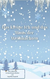 Das kleine ICH und das Haus der Weihnachten