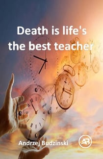 Death is life's   the best teacher