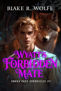 Wyatt's Forbidden Mate - Ombra Pack Chronicles, #2