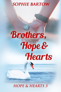 Brothers, Hope & Hearts: A Small Town Medical Mystery Romance - Hope & Hearts from Swan Harbor, #3