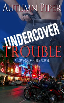 Undercover Trouble - Love n Trouble, #4