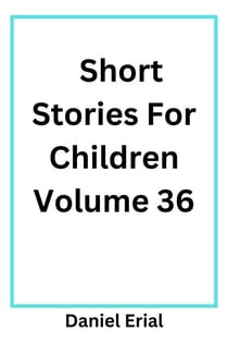 Short Stories For Children Volume 36 - Short Stories For Children, #36
