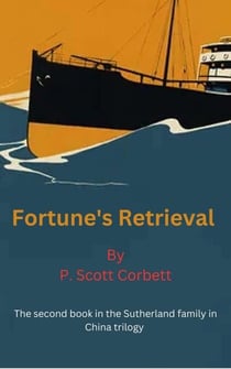 Fortune's Retrieval - Sutherlands in China trilogy, #2