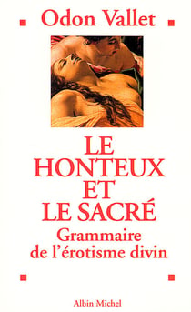 Le Honteux et le Sacré - Grammaire de l'érotisme divin