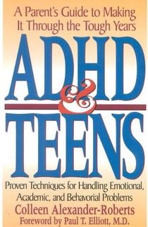 ADHD & Teens - A Parent's Guide to Making it through the Tough Years
