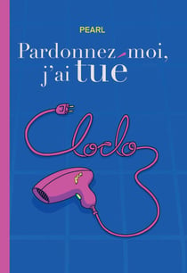 Pardonnez-moi, j'ai tué Cloclo