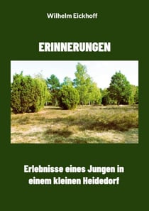 Erinnerungen - Erlebnisse eins Jungen in einem kleinen Heidedorf