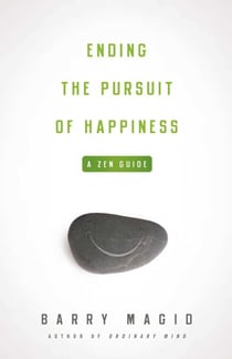 Ending the Pursuit of Happiness - A Zen Guide