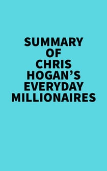 Summary of Chris Hogan's Everyday Millionaires
