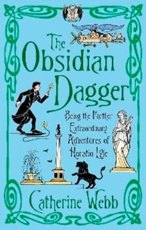 The Obsidian Dagger: Being the Further Extraordinary Adventures of Horatio Lyle - Number 2 in series