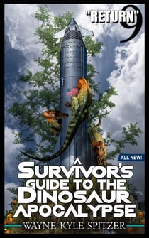 A Survivor's Guide to the Dinosaur Apocalypse, Episode Nine: "The Return" - A Survivor's Guide to the Dinosaur Apocalypse, #9
