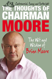 The Thoughts of Chairman Moore - The Wit and Widsom of Brian Moore