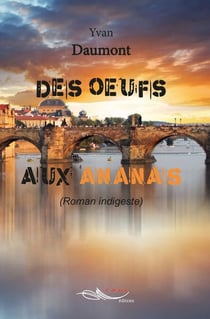 Des œufs aux ananas - Roman indigeste
