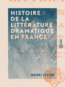 Histoire de la littérature dramatique en France - Depuis ses origines jusqu'au Cid