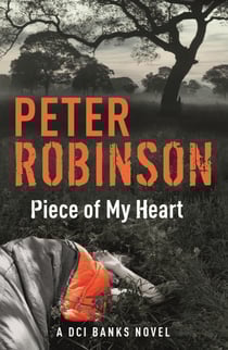 Piece of My Heart - The 16th DCI Banks novel from The Master of the Police Procedural (DCI Banks 16)