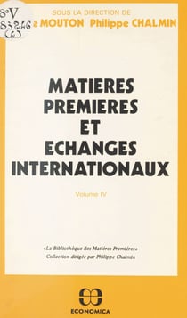 Matières premières et échanges internationaux (4) - Actes du 4e séminaire tenu au Centre de recherches sur les marchés des matières premières (CREMMAP) en 1981-1982, et du séminaire «Les marchés internationaux des produits agricoles» tenu en décembre 1982
