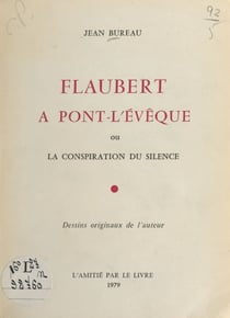 Flaubert à Pont-l'Évêque ou La conspiration du silence - Dessins originaux de l'auteur