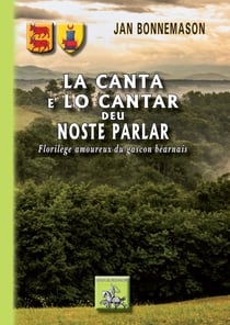 La canta e lo cantar deu noste Parlar (florilège amoureux du gascon béarnais) - bilingue français-gascon