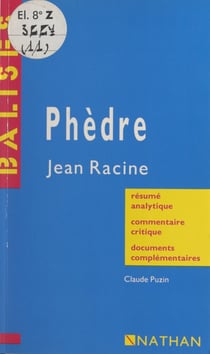 Phèdre - Jean Racine. Résumé analytique, commentaire critique, documents complémentaires
