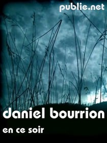 En ce soir - ... jusqu’à penser que nous peut-être assis par terre à griffonner n’existions pas, réellement, n’existions pas.