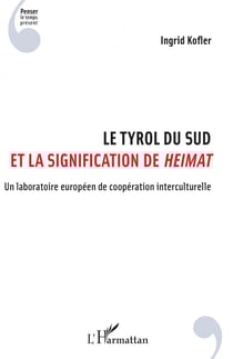 Le Tyrol du Sud et la signification de Heimat - Un laboratoire européen de coopération interculturelle