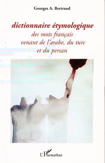 Dictionnaire étymologique des mots français venant de l'arabe, du turc et du persan