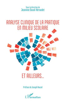 Analyse clinique de la pratique en milieu scolaire et ailleurs... - Sous la direction de Jeannnine Duval-Héraudet