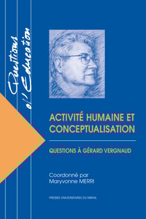 Activité humaine et conceptualisation - Questions à Gérard Vergnaud