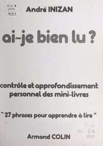 Ai-je bien lu ? - Contrôle et approfondissement personnel des mini-livres : 27 phrases pour apprendre à lire