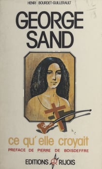 George Sand - Ce qu'elle croyait