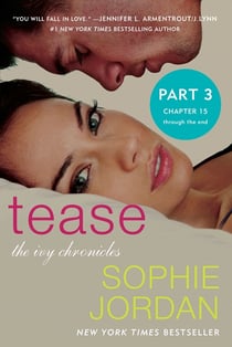 Tease (Part Three: Chapters 15 - The End) - The Ivy Chronicles
